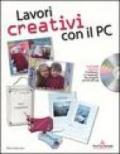 Lavori creativi con il Pc. Con CD-Rom