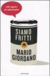Siamo fritti. Truffe, inganni e altri veleni nel piatto