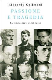 Passione e tragedia. La storia degli ebrei russi