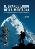 Il grande libro della montagna. Dall'equipaggiamento ai nodi tutti i segreti dell'arrampicata