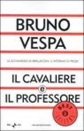 Il cavaliere e il professore. La scommessa di Berlusconi. Il ritorno di Prodi