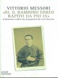 «Io, il bambino ebreo rapito da Pio IX». Il memoriale inedito del protagonista del «caso Mortara»