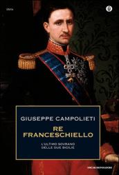 Re Franceschiello. L'ultimo sovrano delle Due Sicilie