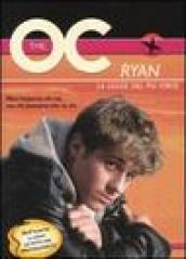 Ryan. La legge del più forte. The O.C.