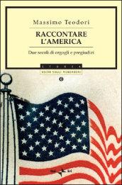 Raccontare l'America. Due secoli di orgogli e pregiudizi