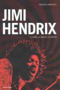 Jimi Hendrix. L'uomo, la magia, la verità