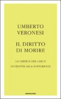 Il diritto di morire. La libertà del laico di fronte alla sofferenza