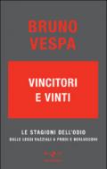 Vincitori e vinti. Le stagioni dell'odio. Dalle leggi razziali a Prodi e Berlusconi