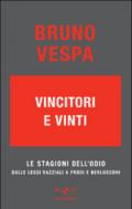 Vincitori e vinti. Le stagioni dell'odio. Dalle leggi razziali a Prodi e Berlusconi