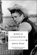 James Dean. Il mito della gioventù bruciata tra storia e leggenda