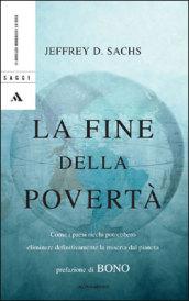 La fine della povertà. Come i paesi ricchi potrebbero eliminare definitivamente la miseria dal pianeta