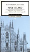 Post-Milano. Riflessioni senza pregiudizi su una città che vuole rimanere grande