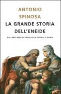 La grande storia dell'Eneide. Dall'incendio di Troia alla gloria di Roma