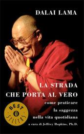 La strada che porta al vero. Come praticare la saggezza nella vita quotidiana