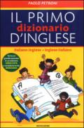 Il mio primo dizionario d'inglese. Italiano-inglese, inglese-italiano