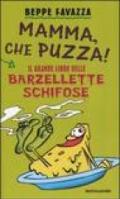 Mamma, che puzza! Il grande libro delle barzellette schifose