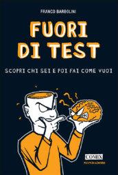 Fuori di test. Scopri chi sei e poi fai come vuoi