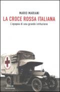 La Croce Rossa Italiana. L'epopea di una grande istituzione