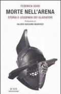 Morte nell'arena. Storia e leggenda dei gladiatori
