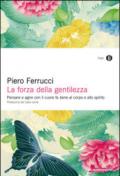 La forza della gentilezza. Pensare e agire con il cuore fa bene al corpo e allo spirito