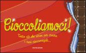 Cioccoliamoci! Tutto ciò che serve per creare i tuoi cioccoregali...