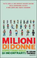 Milioni di donne aspettano solo di incontrarti