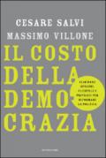 Il costo della democrazia. Eliminare sprechi, clientele e privilegi per riformare la politica