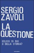 La questione. Eclisse di Dio o della storia?