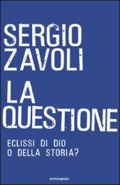 La questione. Eclisse di Dio o della storia?