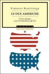 Le due americhe. Perché amiamo e perché detestiamo gli Usa