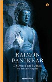 Il silenzio del buddha. Un a-teismo religioso