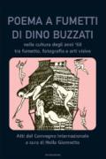 Dino Buzzati. Poema a fumetti. Nella cultura degli anni '60 tra fumetto, fotografia e arti visive