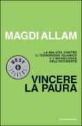 Vincere la paura. La mia vita contro il terrorismo islamico e l'incoscienza dell'Occidente