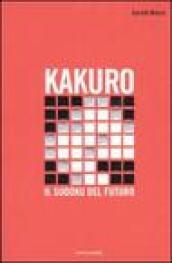 Kakuro. Il Sudoku del futuro