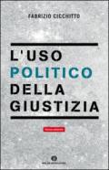 L'uso politico della giustizia