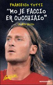 «Mo je faccio er cucchiaio». Il mio calcio
