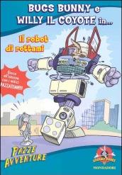 Bugs Bunny e Willy il coyote in... Il robot di rottami. Looney Tunes