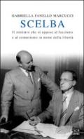 Scelba. Il ministro che si oppose al fascismo e al comunismo in nome della libertà