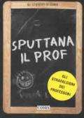 Sputtana il prof. Gli strafalcioni dei professori