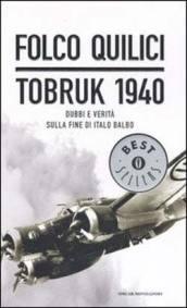 Tobruk 1940: La vera storia della fine di Italo Balbo