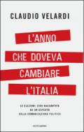 L'anno che doveva cambiare l'Italia. Le elezioni 2006 raccontate da un esperto della comunicazione politica