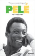 Pelé. Io, l'unico re