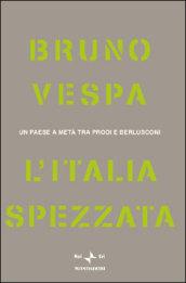 L'Italia spezzata. Un paese a metà tra Prodi e Berlusconi