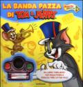 Tom & Jerry. La banda pazza. Con gadget