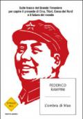 L'ombra di Mao. Sulle tracce del Grande Timoniere per capire il presente di Cina, Tibet, Corea del Nord e il futuro del mondo