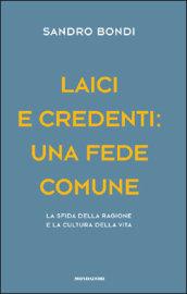 Laici e credenti: una fede comune. La sfida della ragione e la cultura della vita