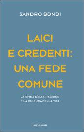 Laici e credenti: una fede comune. La sfida della ragione e la cultura della vita