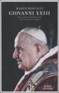Giovanni XXIII. Angelo Giuseppe Roncalli. Una vita nella storia