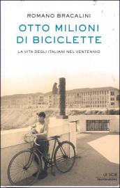 Otto milioni di biciclette. La vita degli italiani nel ventennio