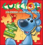 Cilindro, il coniglio atleta. Cuccioli! Libro puzzle